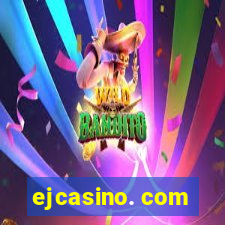 ejcasino. com